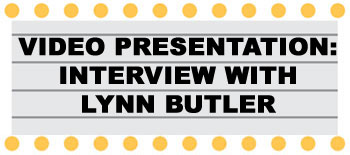 Video Presentation:  Interview with Lynn Butler